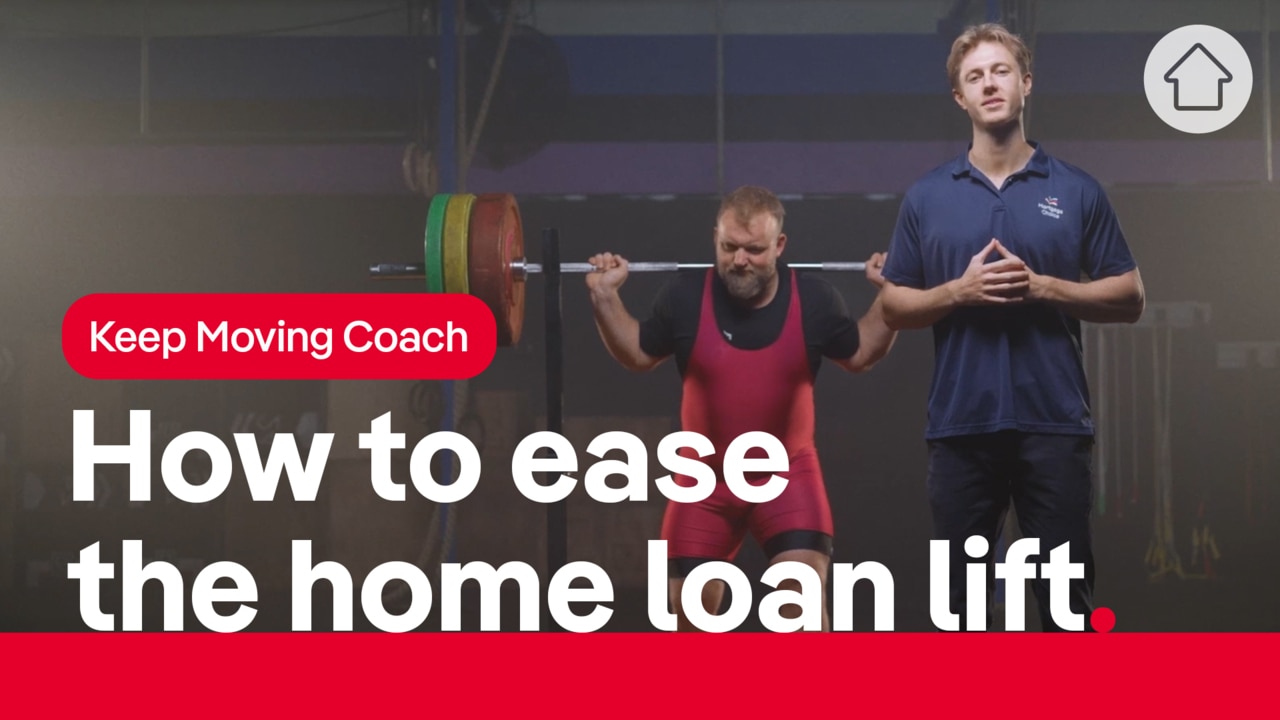 Keep Moving Coach: Ease the home loan heavy lifting