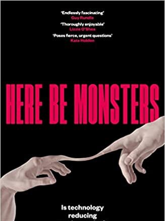 Here Be Monsters by Richard King offers a glimpse of a frightening future.