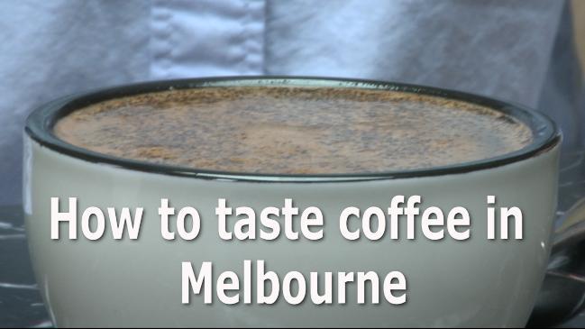 How to taste coffee in Melbourne