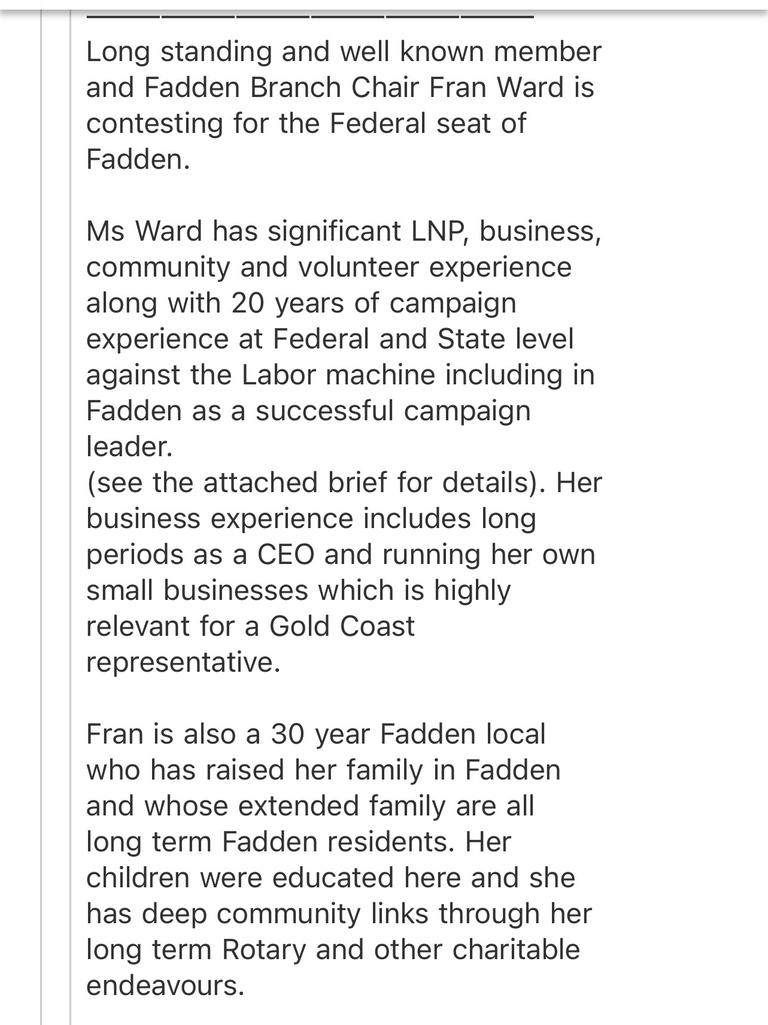 An email confirming LNP Fadden Branch chair Fran Ward will be standing up to contest the federal seat was sent out to a number of LNP MPs. Picture: Supplied