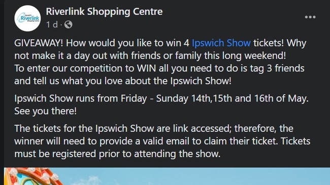 A spokeswoman for Riverlink Shopping Centre Facebook page had made a post giving customers the chance to win tickets to the upcoming Ipswich Show.