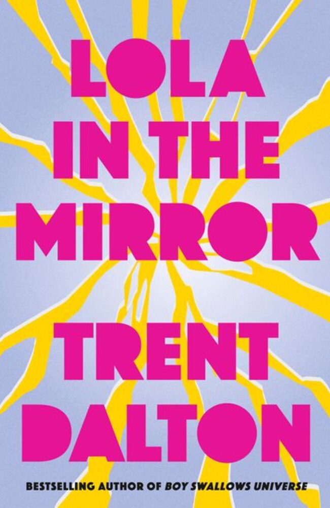 A story of adventure, misadventure, hope and love … Lola In The Mirror by Trent Dalton is out on October 4.