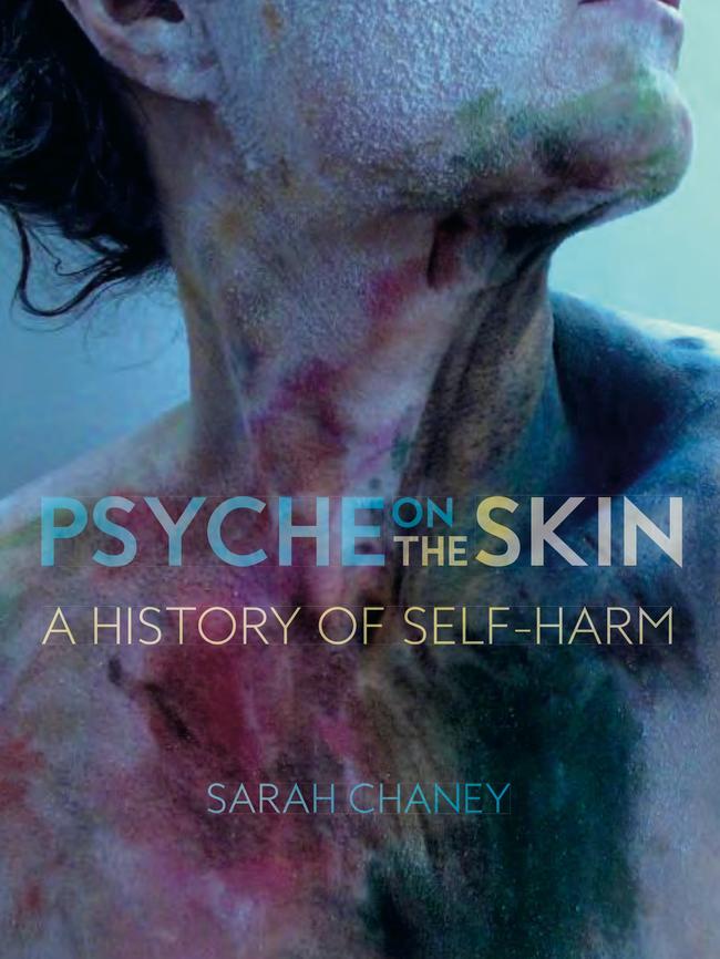 Psyche on the Skin: A History of Self-Harm, by Sarah Chaney