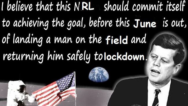 John F. Kennedy's famous speech to put a man on the NRL field, uhh, the moon.