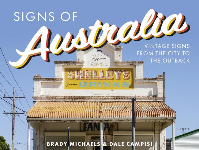 <i>Signs of Australia: Vintage signs from the city to the outback</i>, By Brady Michaels and Dale Campisi.