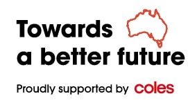 Towards a Better Future, in conjunction with Coles’ Better Together strategy, will share stories on Farming, Local Communities, Health &amp; Wellbeing, and Sustainability/Food Waste to shine a light on the people, charities and organisations that are helping make our country a better place to live.