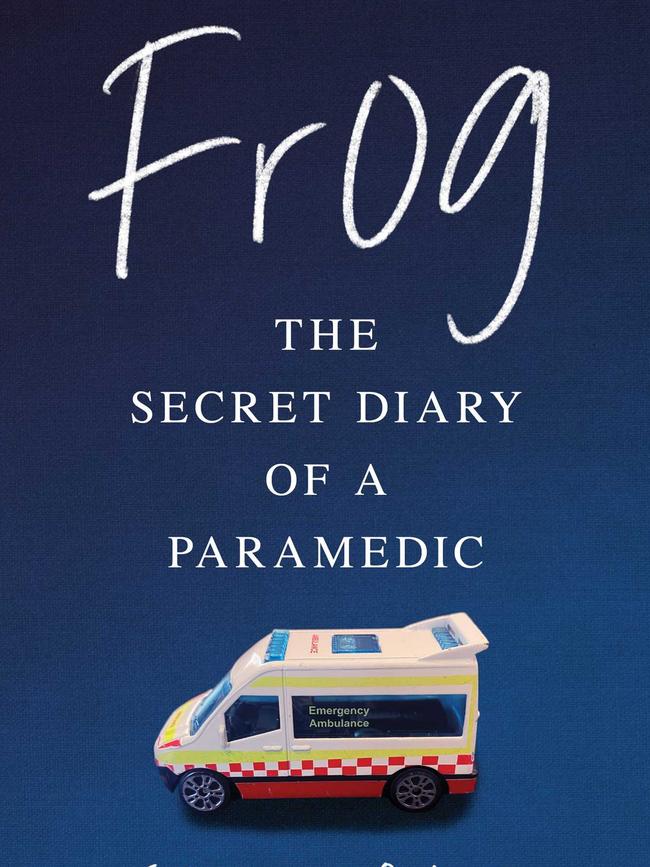 Frog: The Secret Diary of a Paramedic by Sally Gould.