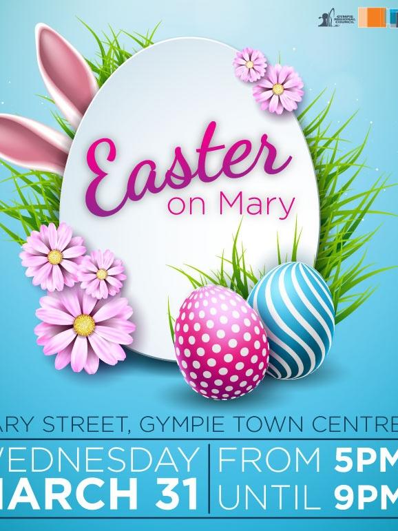 Easter on Mary will take place in the GYmpie Town Centre from 5-9pm on Wednesday, March 31.