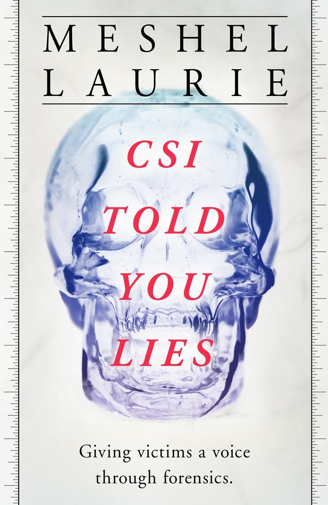 Meshel Laurie’s book CSI told you lies.