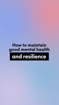 How to maintain good mental health and resilience