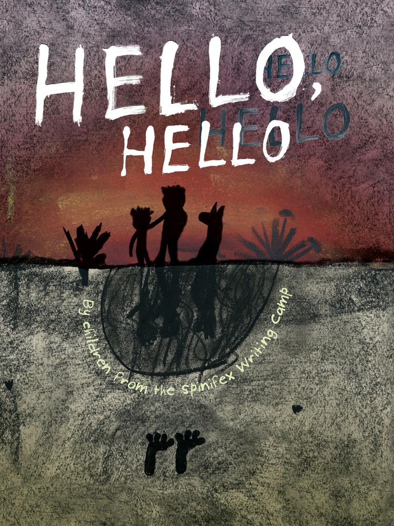 Hello Hello, written by remote community schools at the Spinifex Writing Camp. RRP $24.99 Ages 4+. A family is walking home on a very dark night. It’s hard to see clearly – what is that shadow? And what is that noise? Join the family as they discover what the dark night is hiding. Picture: supplied/ILF