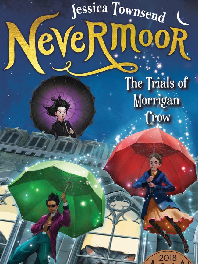 Nevermoor: The Trials of Morrigan Crow, by Jessica Townsend.