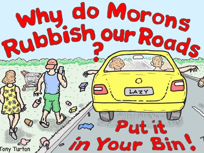 Why do Morons Rubbish our Roads