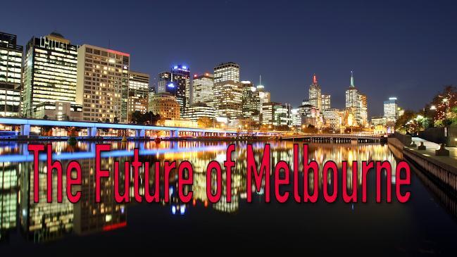  The Future of Melbourne