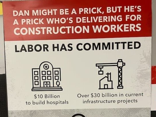 The CFMEU dubbed Daniel Andrew’s a ‘prick’ in campaign posters.