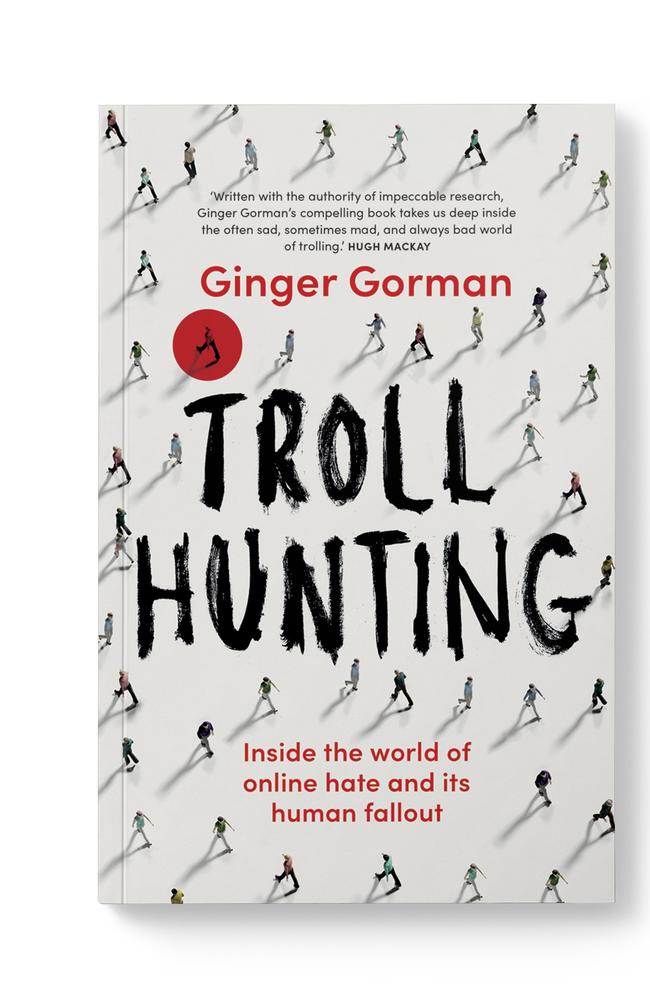 Ginger Gorman shows not only the heartbreaking reality trolling can have, but its huge economic cost.