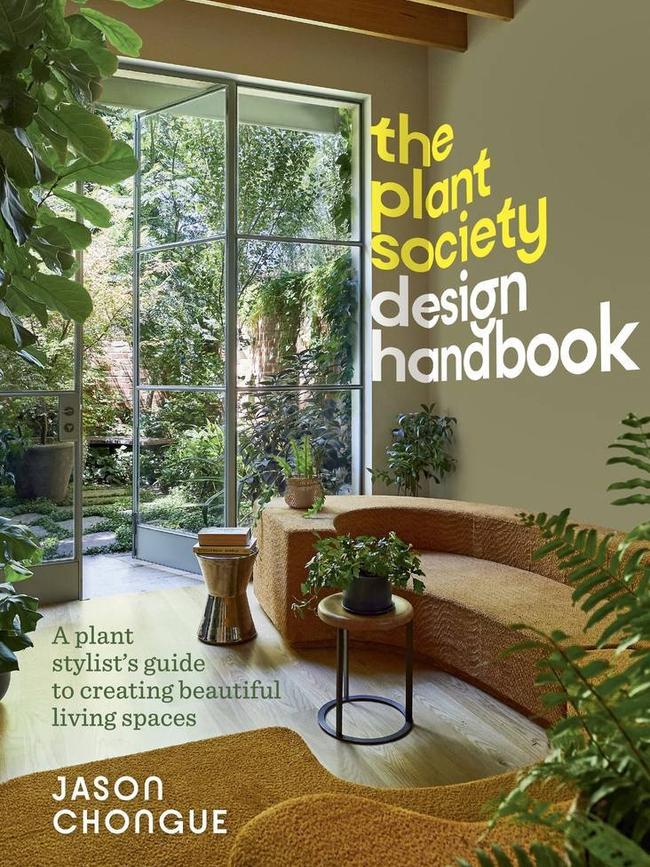 The Plant Society Design Handbook – By Jason Chongue. Murdoch Books $45. Picture: Supplied