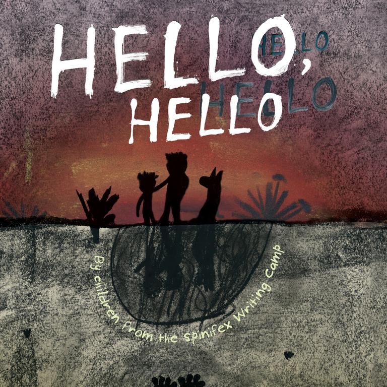 Hello Hello written by remote community schools at the Spinifex Writing Camp.