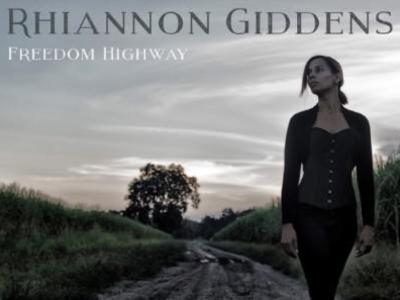 Freedom Highway by Rhiannon Giddens.