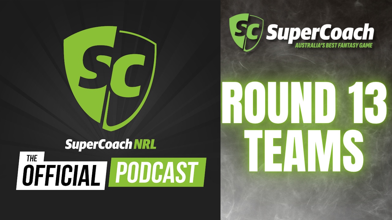 SuperCoach NRL: State of Origin, small bye rounds are here! | Round 13 teams