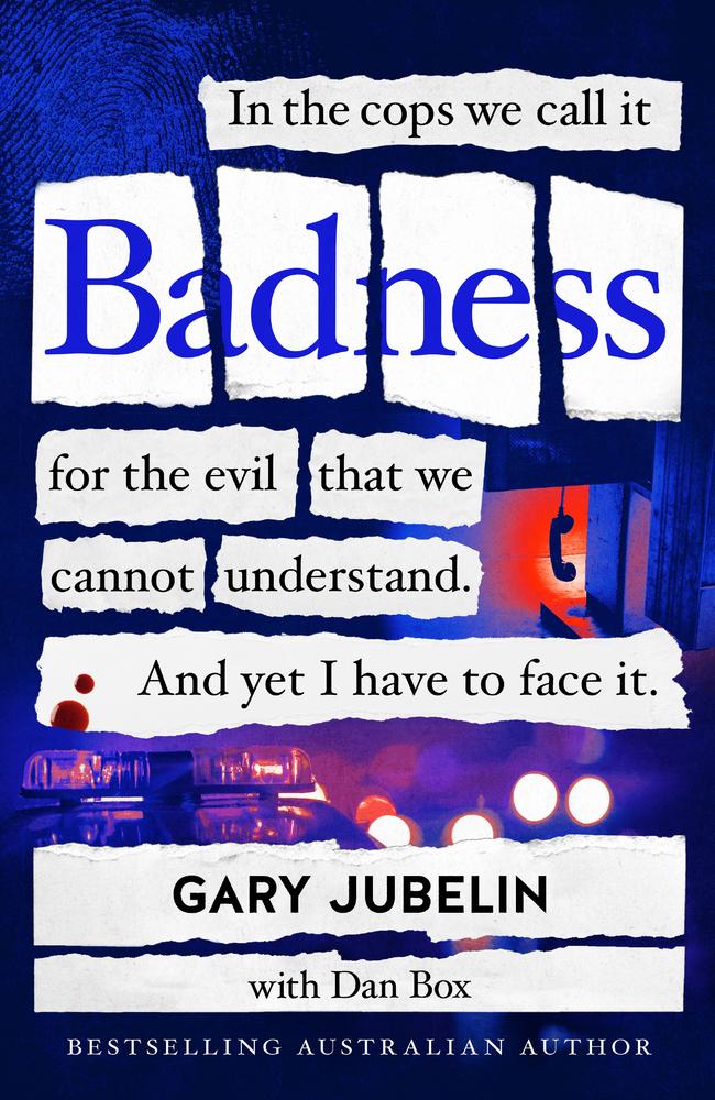 Order Gary Jubelin’s new book — Badness.