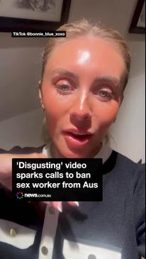 'Disgusting' video sparks calls to ban sex worker from Aus