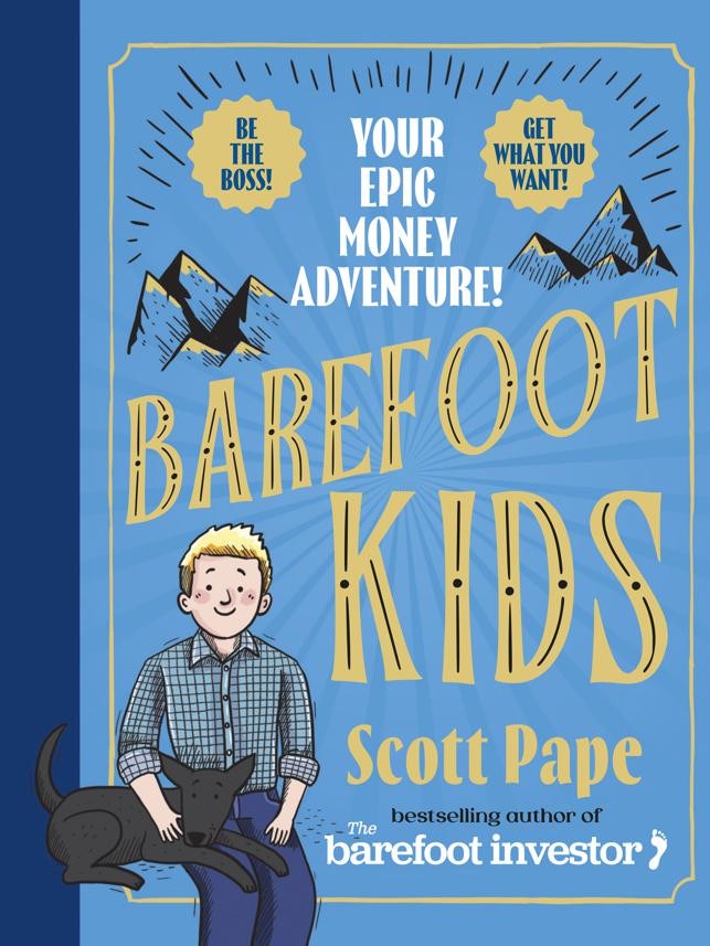 Barefoot Kids: Your Epic Money Adventure by Scott Pape.