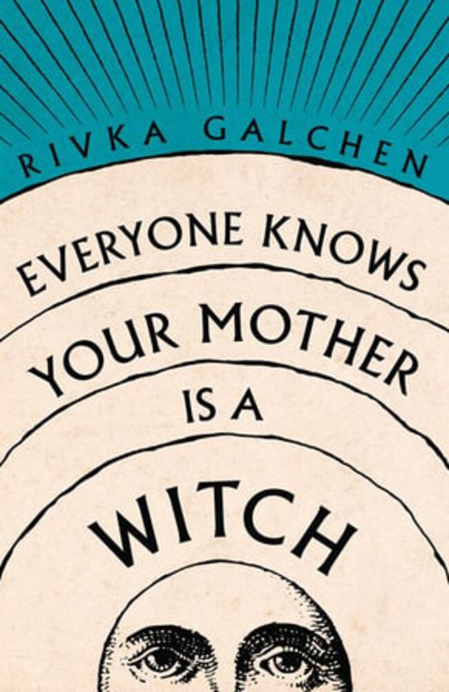 Everyone knows your Mother is a Witch by Rivka Galchen.