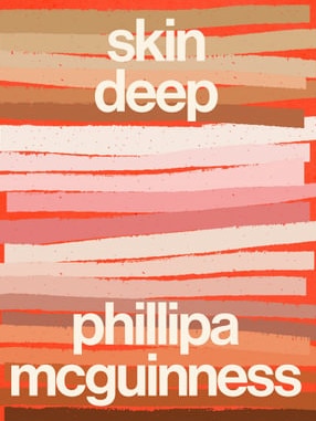 Skin Deep by Phillipa McGuinness.