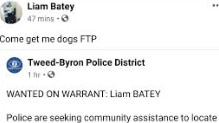 Liam Batey shares Tweed-Byron Police District post about man with same name wanted on warrant.