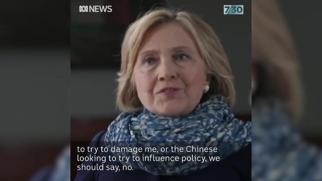 Hillary Clinton cautions Australia to be wary of Chinese influence in elections (ABC 7.30)