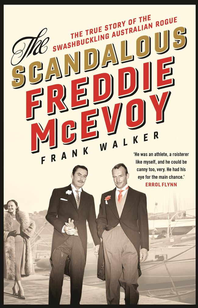 The Scandalous Freddie McEvoy, by Frank Walker (Hachette Australia, $32.99)