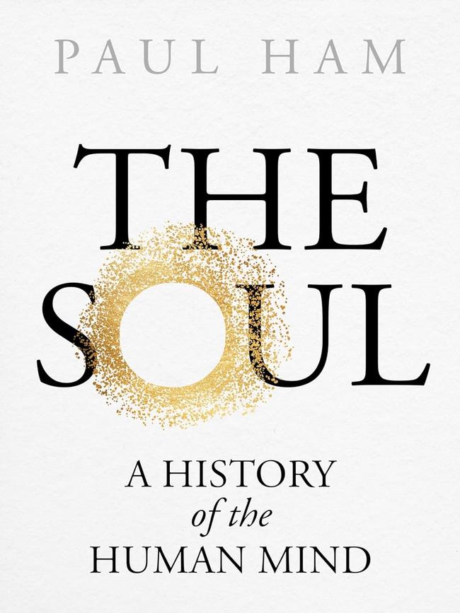 The Soul: A History of the Human Mind by Paul Ham