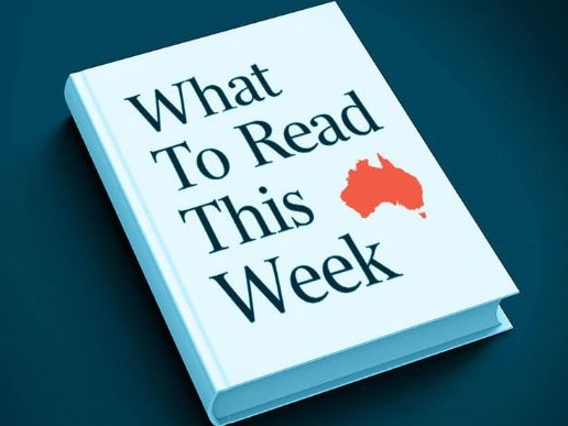 What to read this week from The Australian.