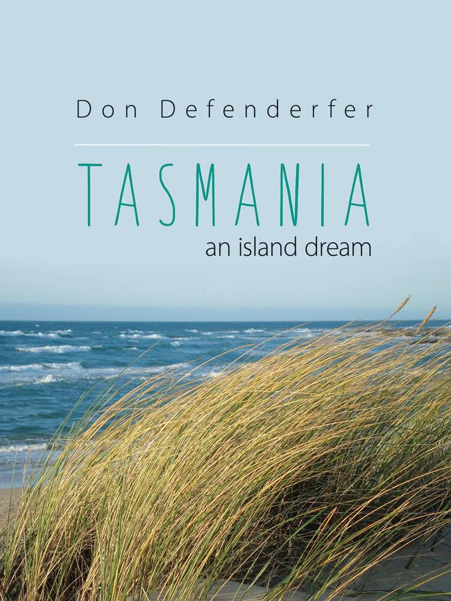 Don Defenderfer’s book Tasmania: An Island Dream