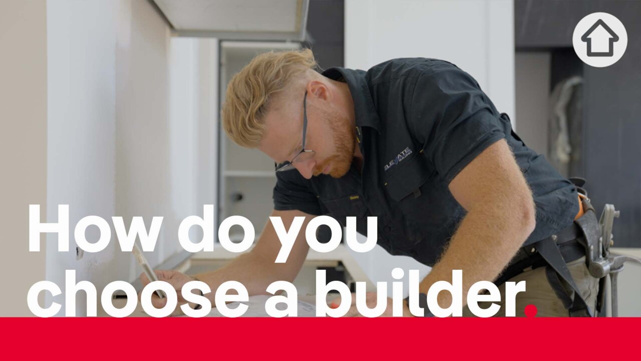 How do you choose a builder?