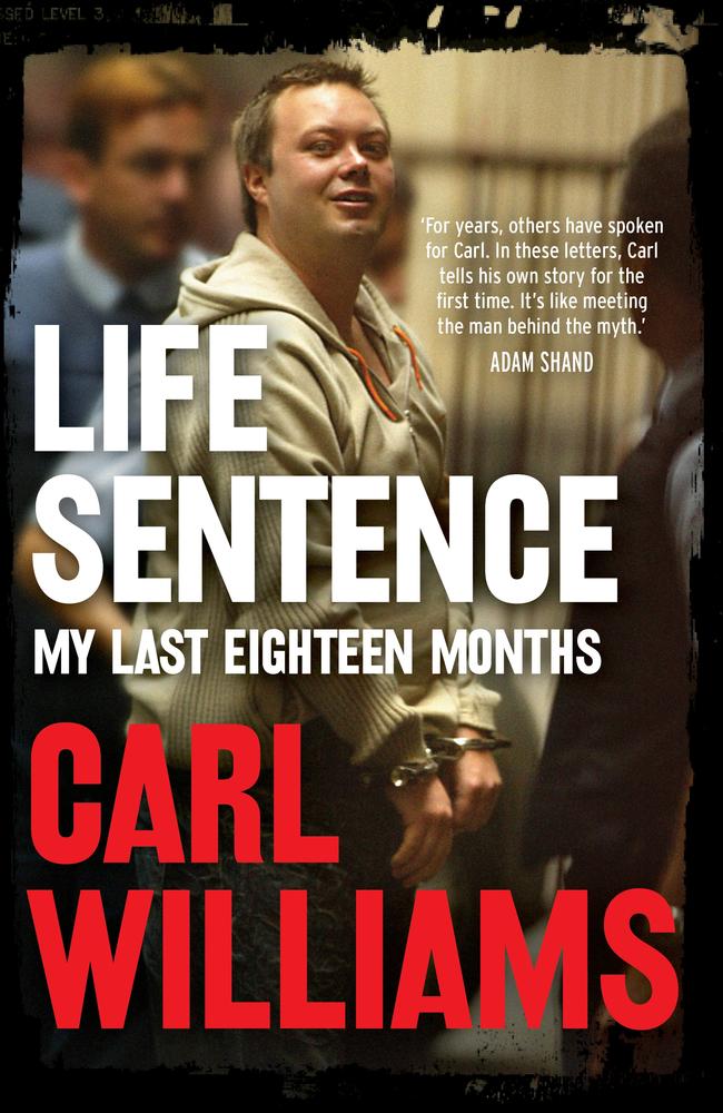 Life Sentence, My Last Eighteen Months by Carl Williams published by Allen and Unwin.
