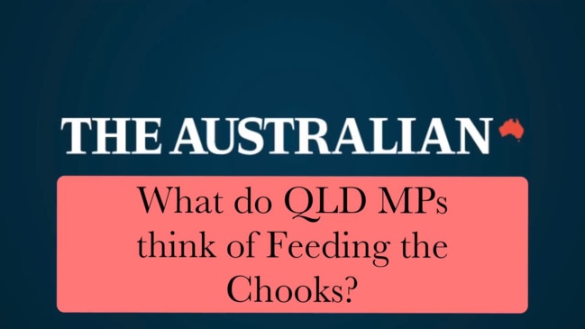 What do QLD MPs think of Feeding the Chooks?