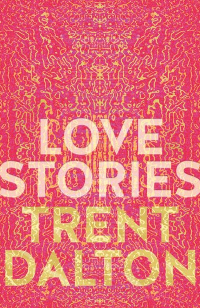 Love Stories by Trent Dalton.