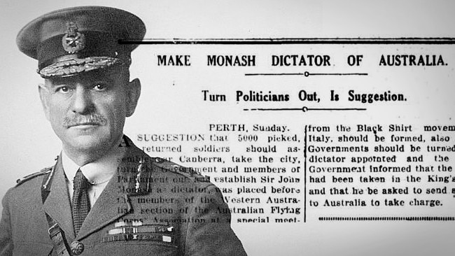 A group of dissatisfied citizens thought revered Victorian military commander Sir John Monash was the man to be dictator of Australia.