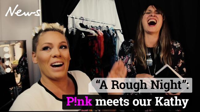 'A rough night': Pink meets our Kathy