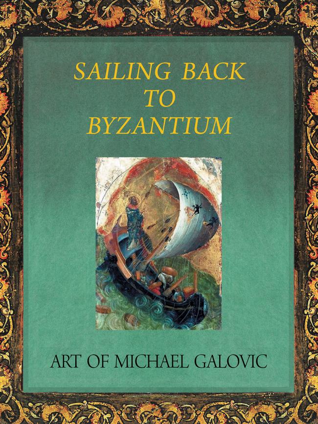 Sailing Back to Byzantium: the Art of Michael Galovic