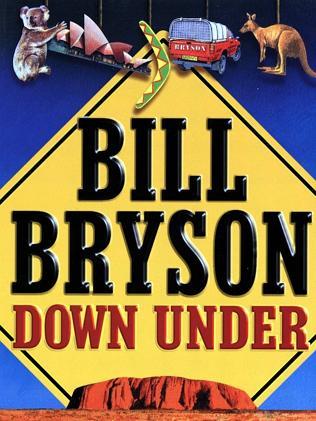 Bill Bryson’s travel book Down Under. 