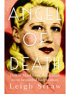 Angel of Death covers the life and ill-fated loves of gangland figure Dulcie Markham. Picture: Supplied