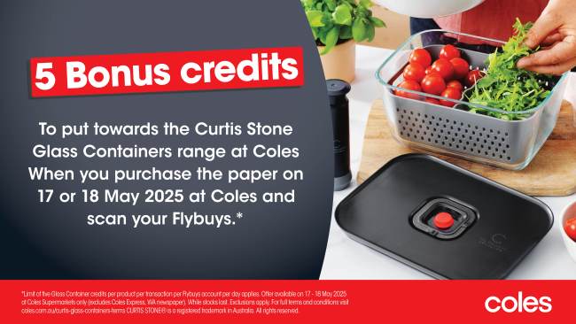 5 BONUS Glass Container credits towards the Curtis Stone Glass Containers range when you buy the paper this weekend at Coles!