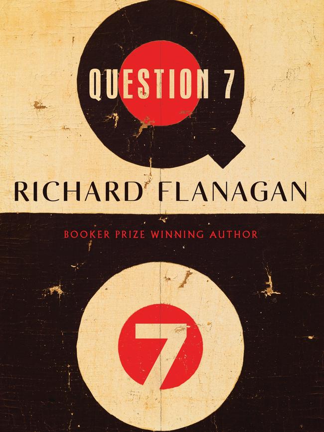 Richard Flanagan’s latest book, Question 7