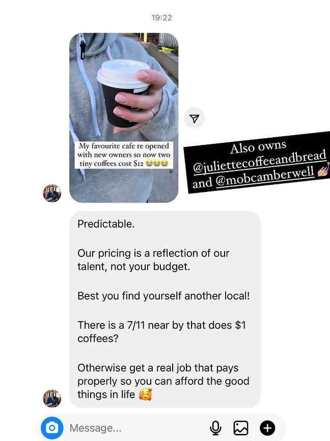 The owner of the business messaged her, telling her to ‘find a new local’. Picture: Instagram/Victoria Devine