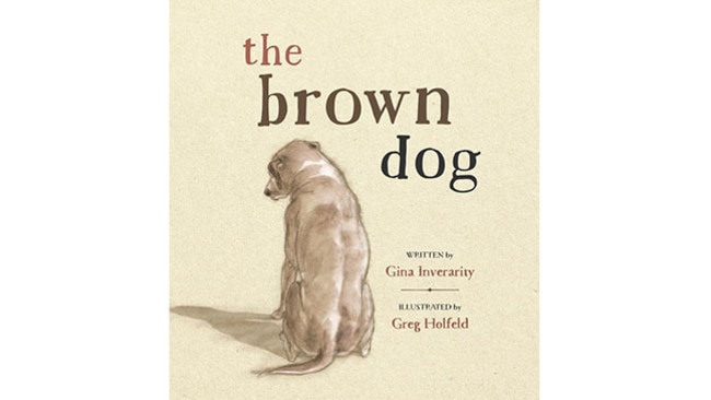 The Brown Dog by Gina Inverarity and illustrated by Greg Holfeld.