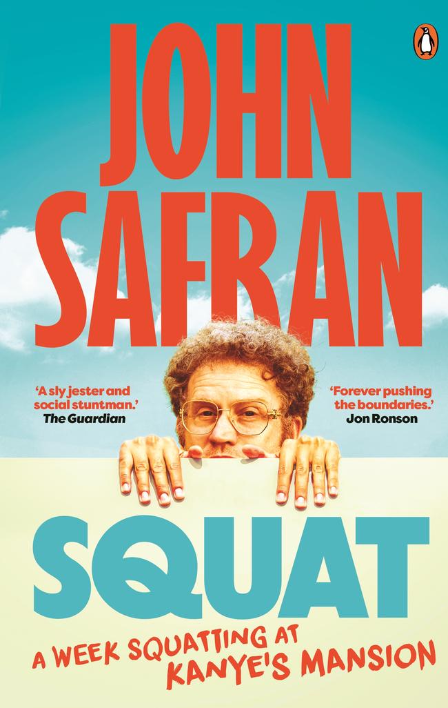 Squat: A Week Squatting At Kanye's Mansion by John Safran.