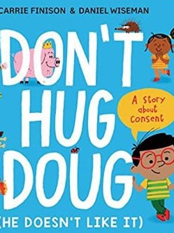 Don't Hug Doug suggests that children should ask babies, grandmothers and friends if they can hug them.